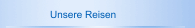 Unsere Reisen